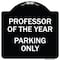 Signmission Professor of the Year Parking Only Heavy-Gauge Aluminum Architectural Sign, 18" x 18", BW-1818-23235 A-DES-BW-1818-23235 - alternate 1
